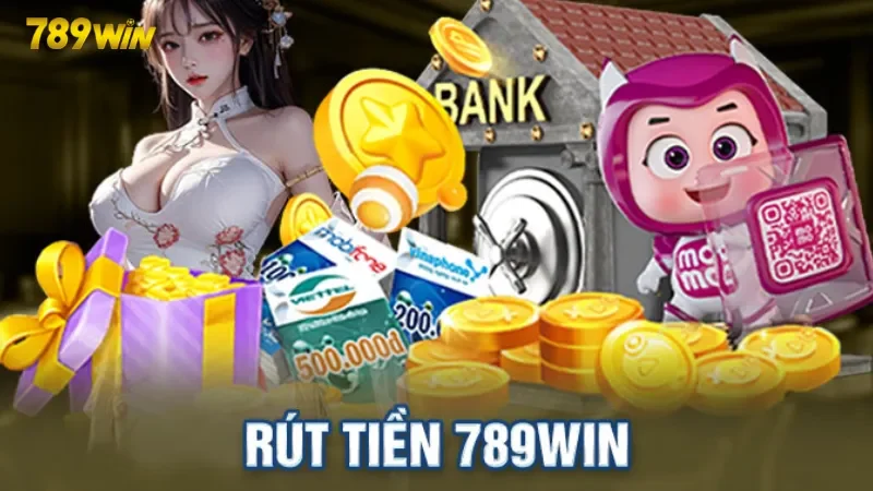 Chi tiết cách rút tiền 789Win với từng phương thức